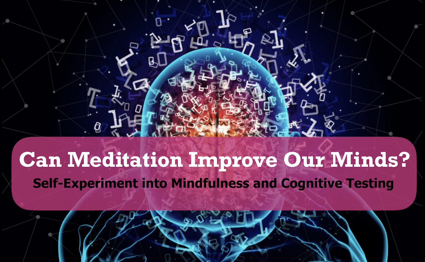 Can Meditation Improve Your Attention? Self-Experiment into Mindfulness and Cognitive Testing