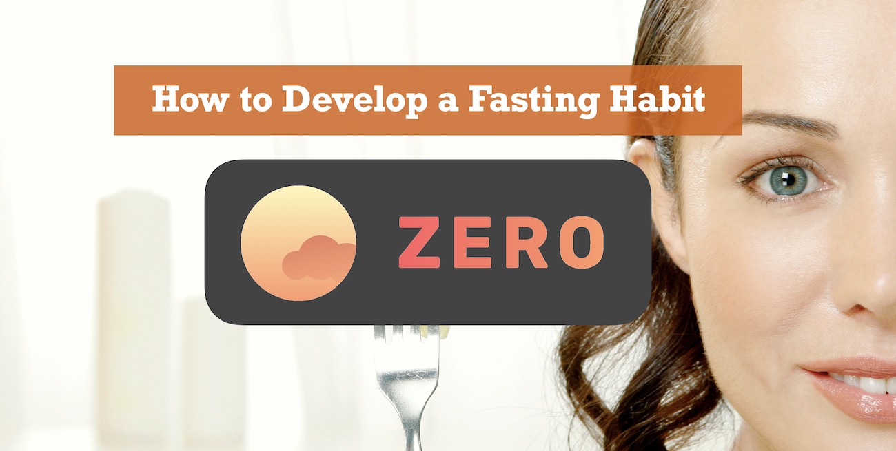 How to Develop a Fasting Habit: Behavior change and tracking my progress with Zero