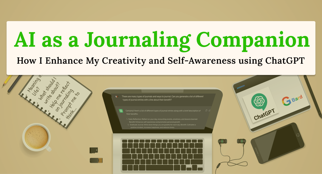 AI as a Journaling Companion: How I Enhance My Creativity and Self-Awareness using ChatGPT